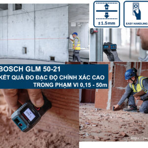 Bosch GLM 50-21 cung cấp các kết quả đo độ chính xác cao trong phạm vi 50m