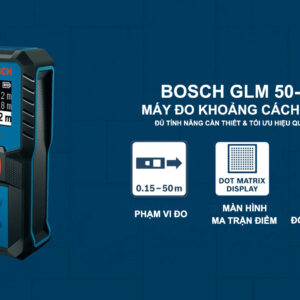 Máy đo khoảng cách Bosch GLM 50-21 chính xác, thực dụng và hiệu quả cho công việc hàng ngày
